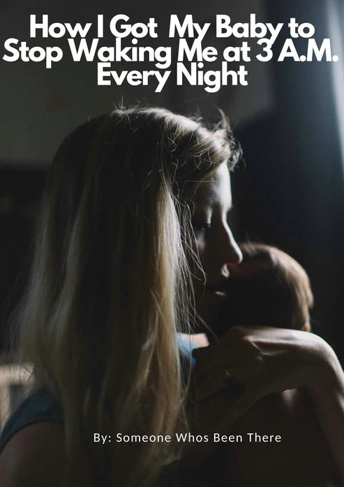 How I Got  My Baby to Stop Waking Me at 3 A.M.  Every Night
