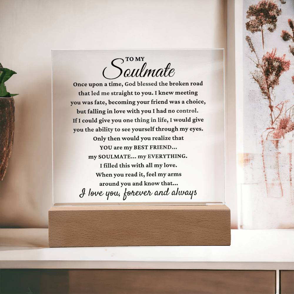 To My Soulmate "My Everything" Acrylic Plaque