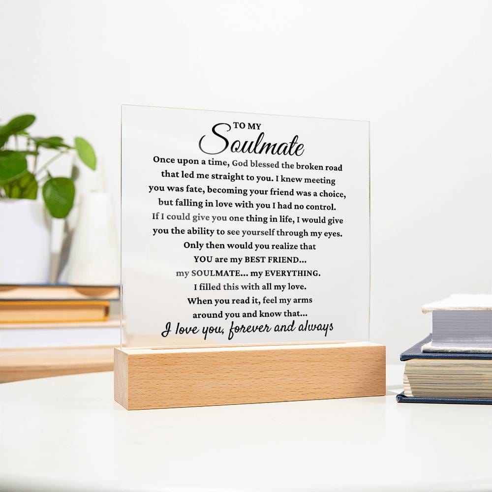To My Soulmate "My Everything" Acrylic Plaque
