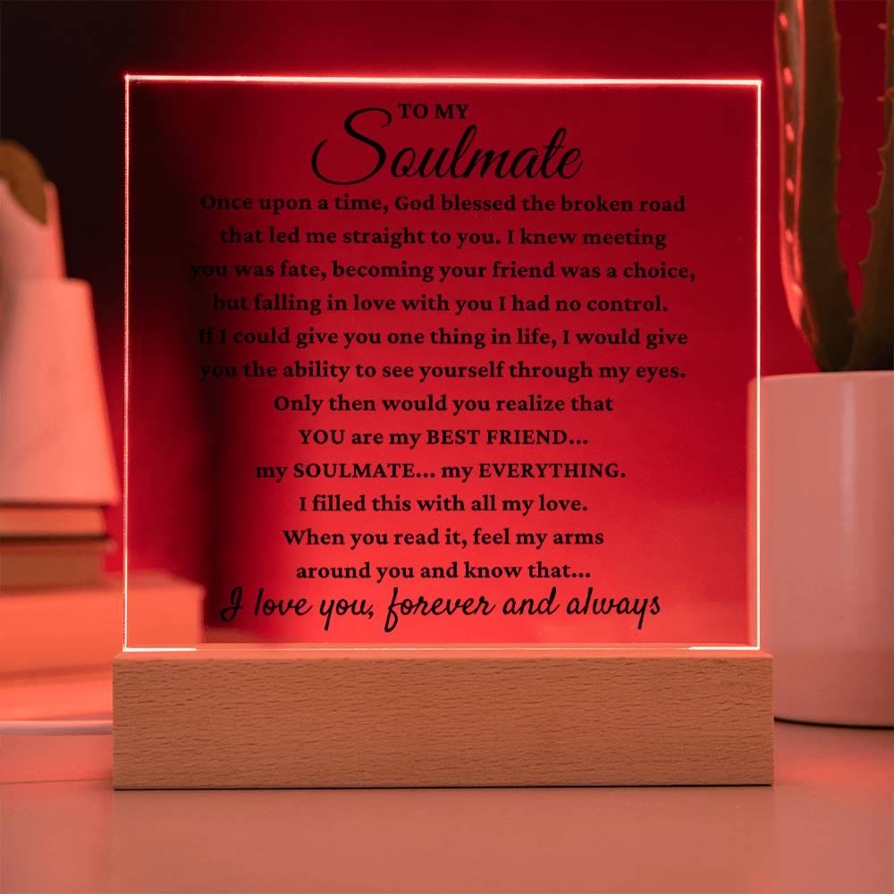 To My Soulmate "My Everything" Acrylic Plaque