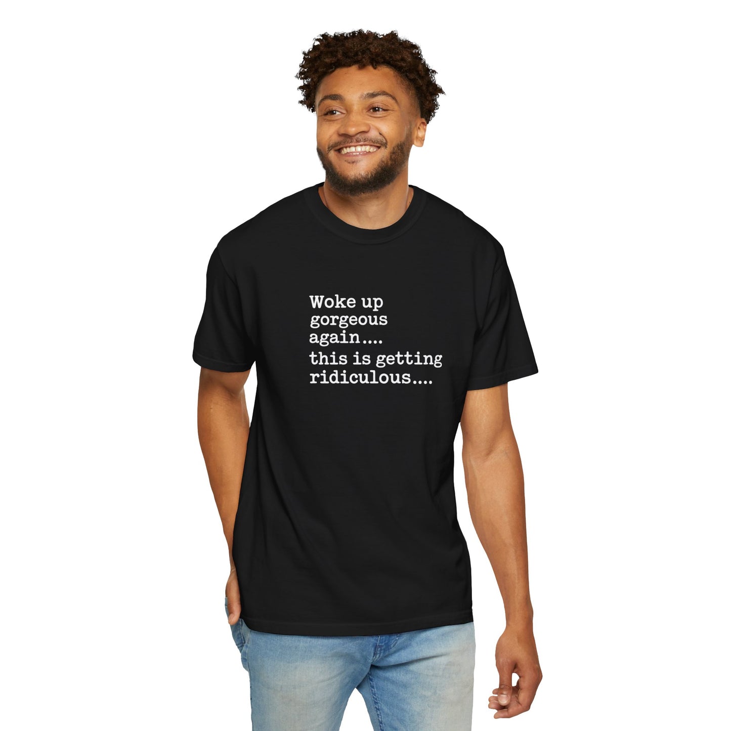 Woke Up Gorgeous Again Funny Sarcastic Comfort Colors Shirt