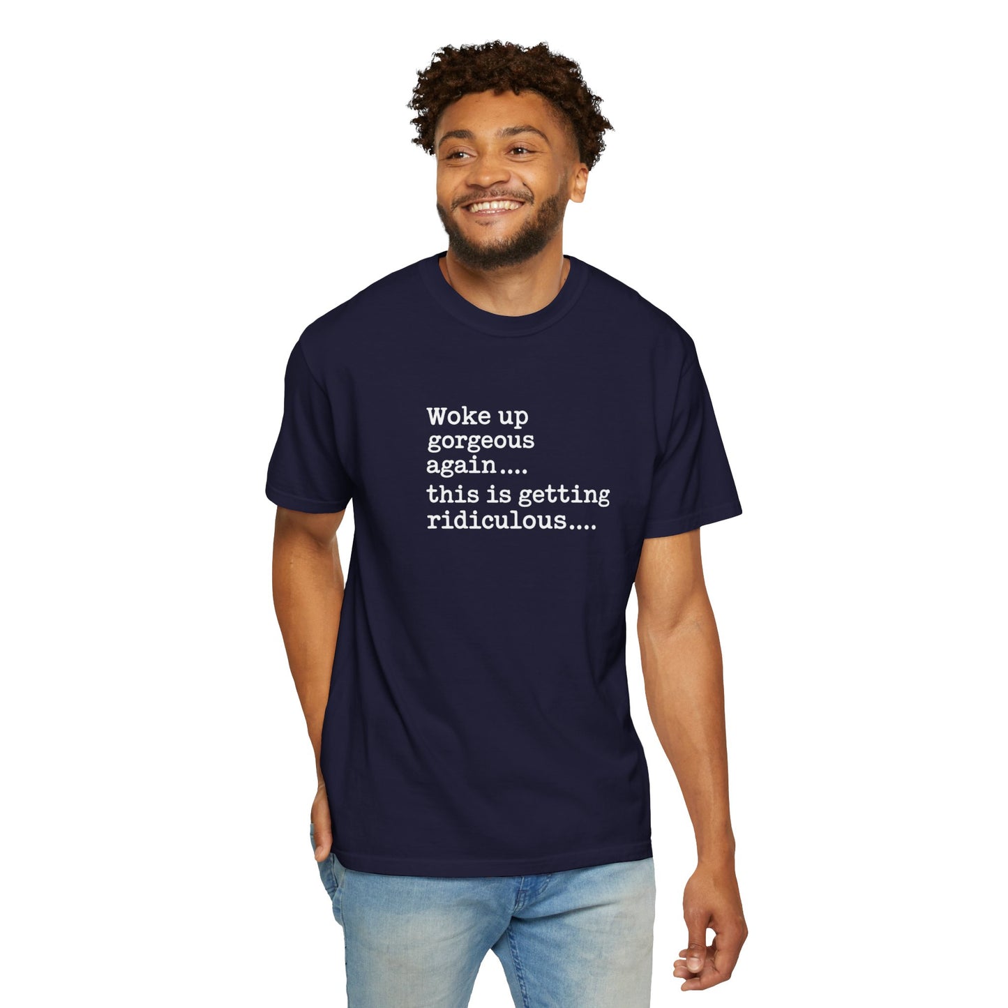 Woke Up Gorgeous Again Funny Sarcastic Comfort Colors Shirt