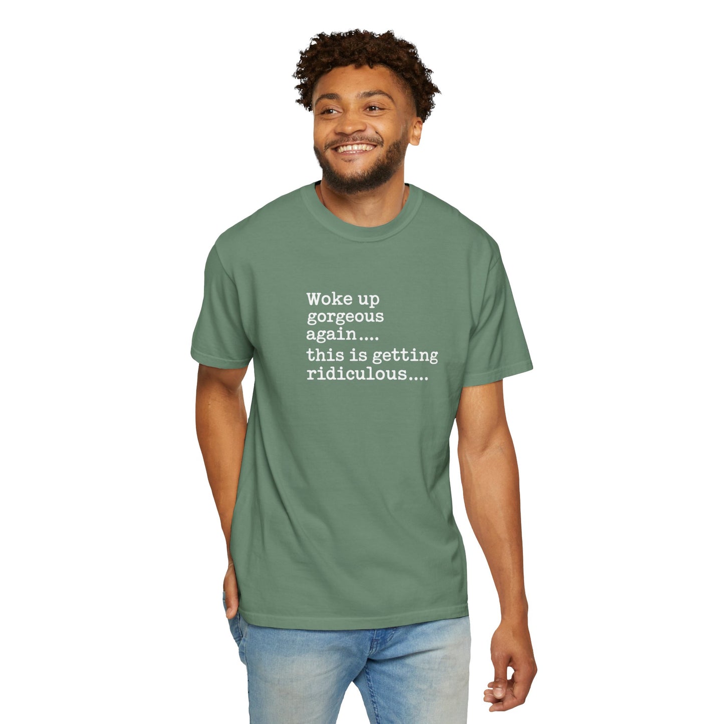 Woke Up Gorgeous Again Funny Sarcastic Comfort Colors Shirt