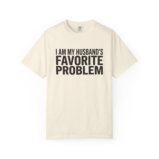 I Am My Husband's Favorite Problem Shirt, Funny Wife T Shirt, Comfort Colors Heavyweight Garment Dyed Tee, Anniversary Gift For Wife Girlfriend Her, Married Couple Humor Shirt