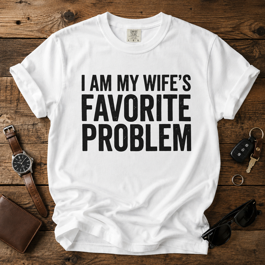 I Am My Wife's Favorite Problem Comfort Colors Shirt