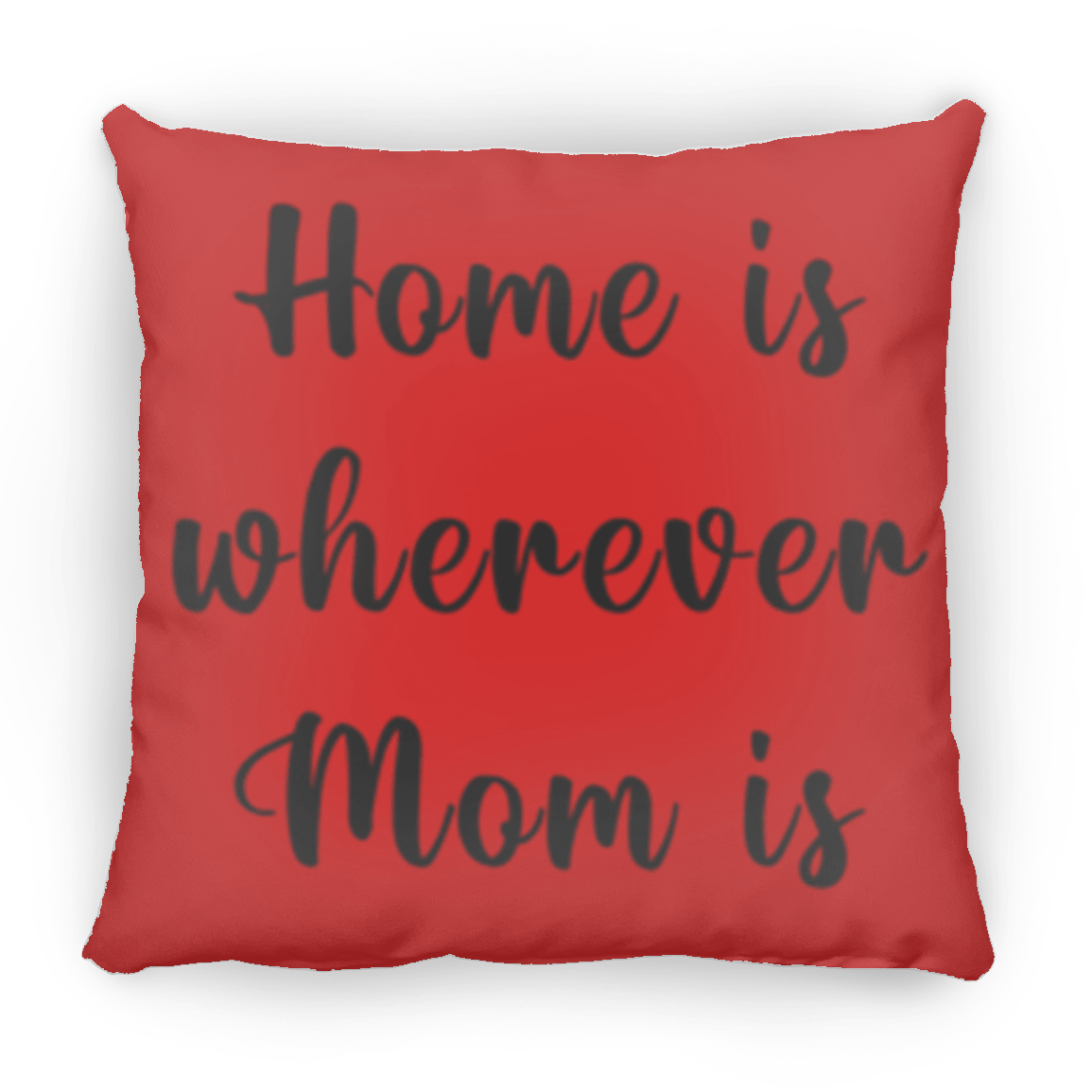 Pillow Gift "Home Is Wherever Mom Is"