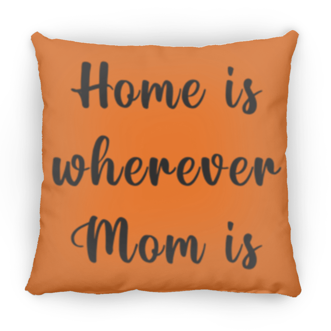 Pillow Gift "Home Is Wherever Mom Is"