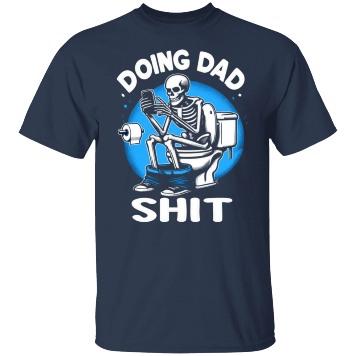 Skeleton "Doing Dad Shit" Funny T-Shirt