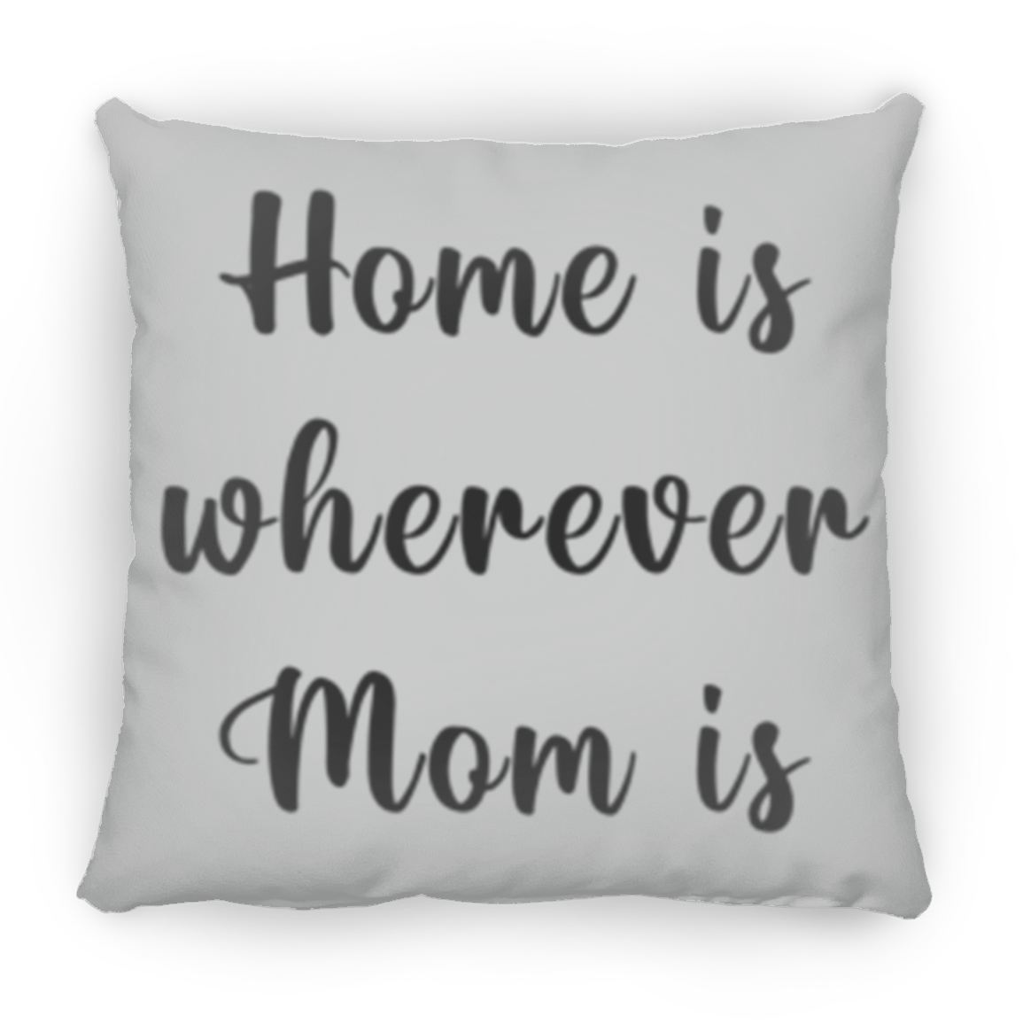 Pillow Gift "Home Is Wherever Mom Is"